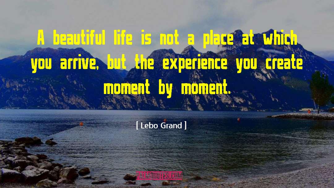 A Beautiful Life quotes by Lebo Grand