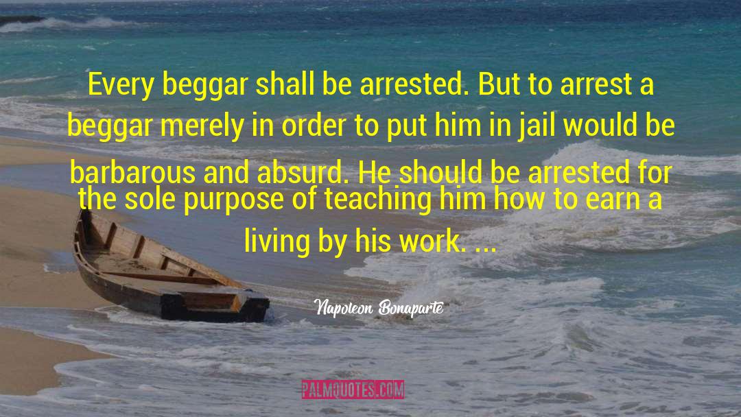 A Beggar quotes by Napoleon Bonaparte