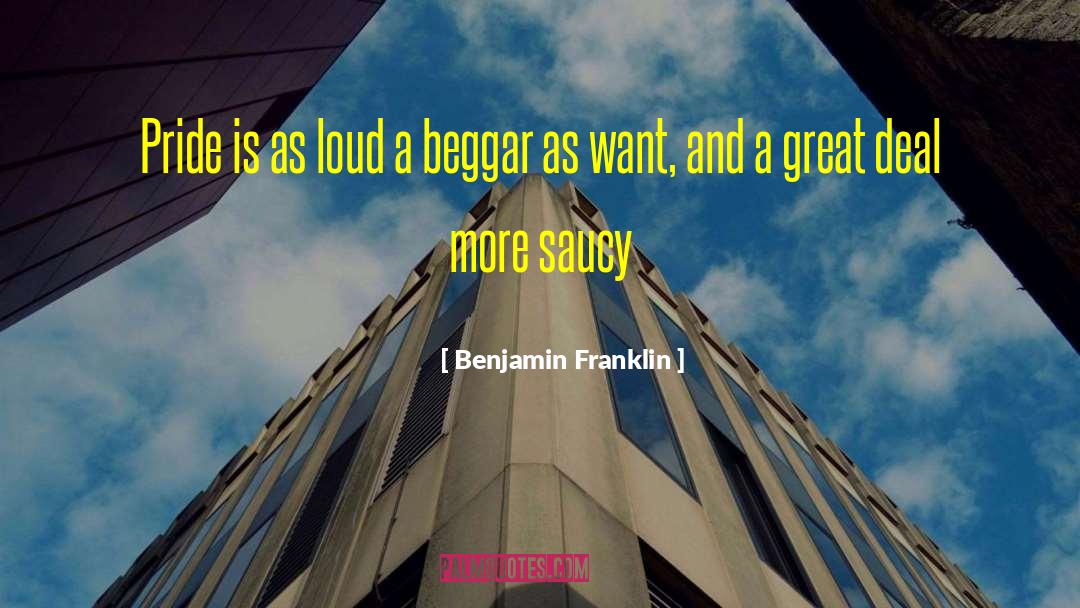 A Beggar quotes by Benjamin Franklin