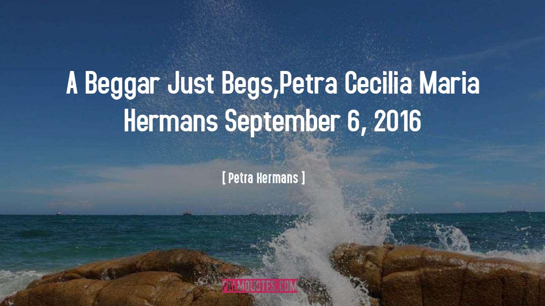 A Beggar quotes by Petra Hermans
