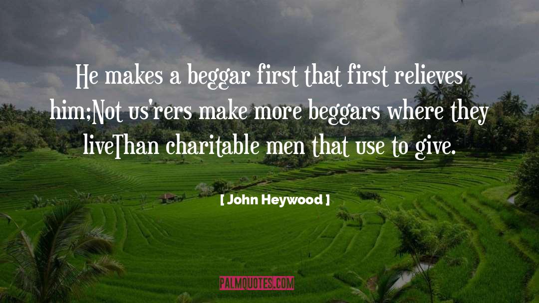 A Beggar quotes by John Heywood