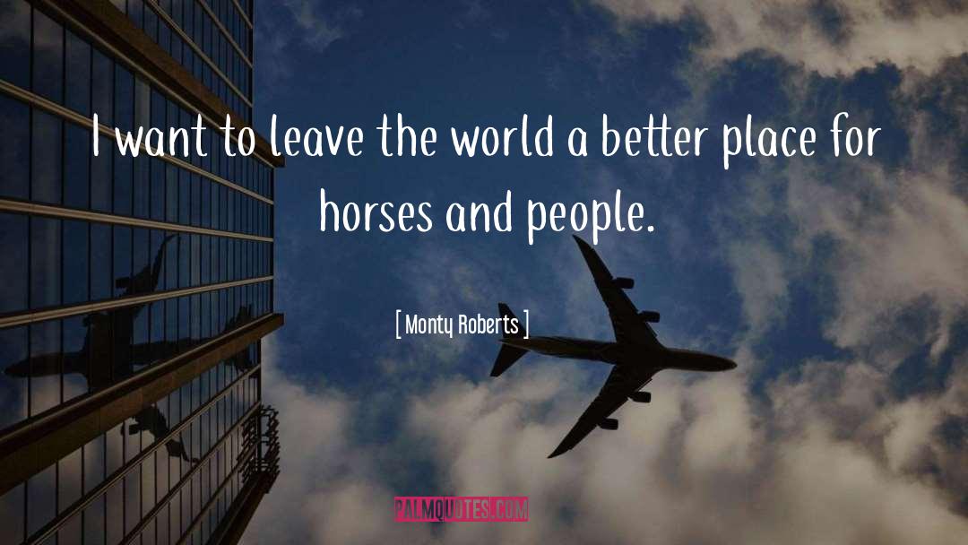 A Better Place quotes by Monty Roberts
