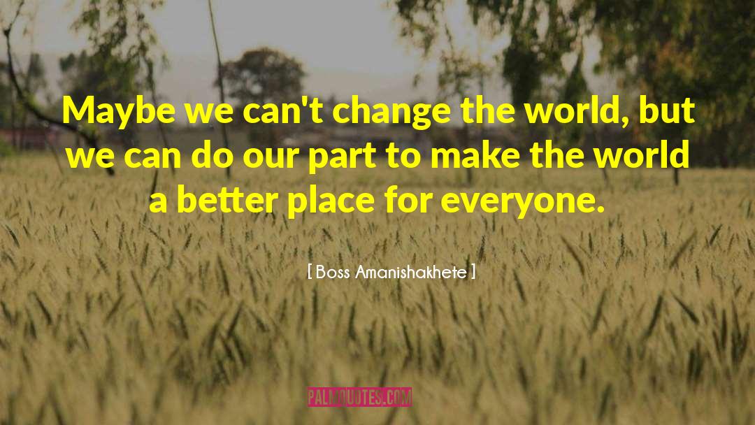 A Better Place quotes by Boss Amanishakhete