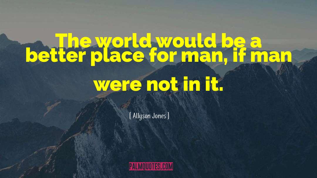 A Better Place quotes by Allyson Jones