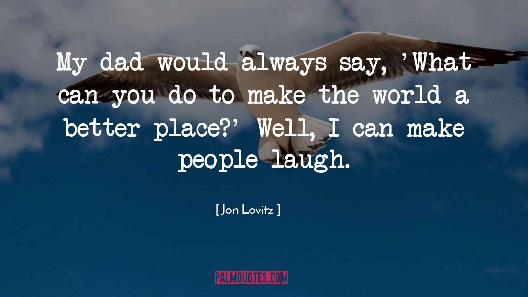 A Better Place quotes by Jon Lovitz