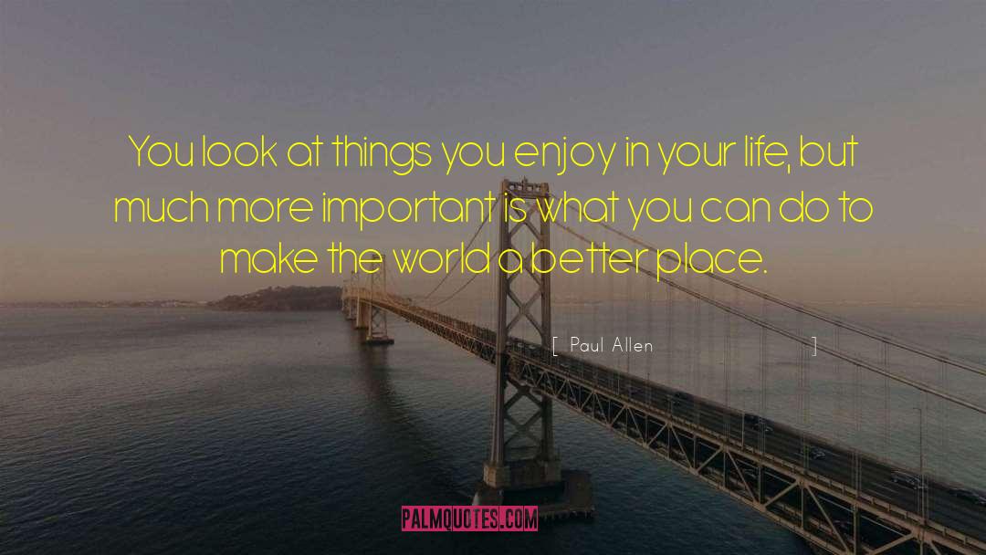 A Better Place quotes by Paul Allen