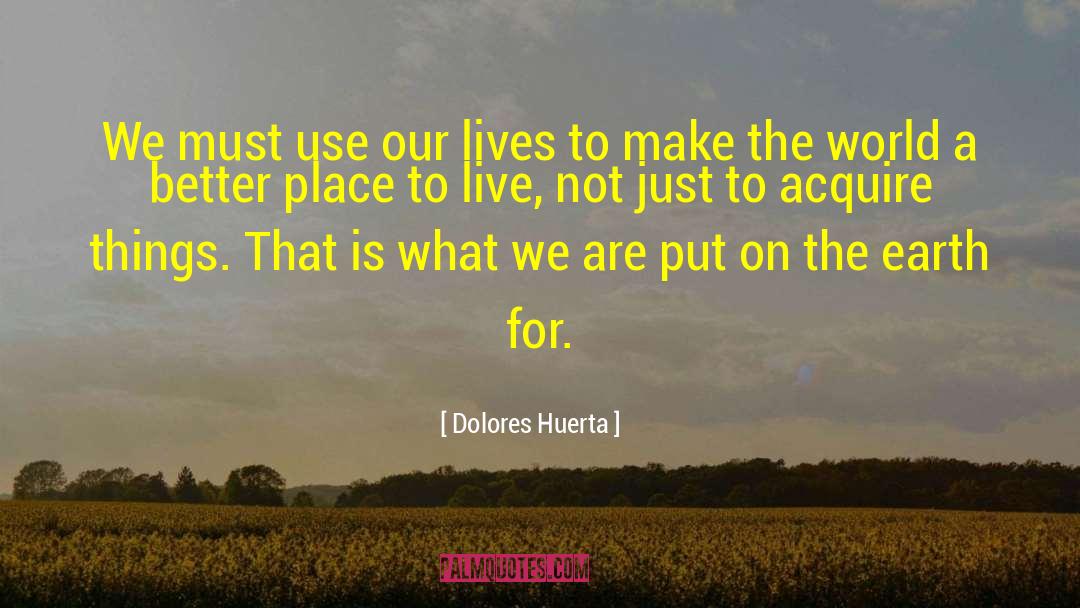 A Better Place quotes by Dolores Huerta