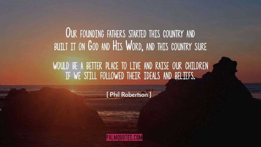 A Better Place To Live quotes by Phil Robertson