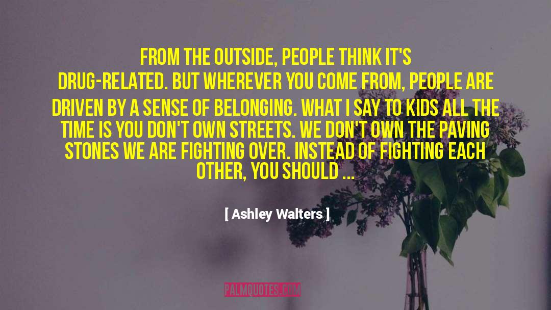 A Better Place To Live quotes by Ashley Walters