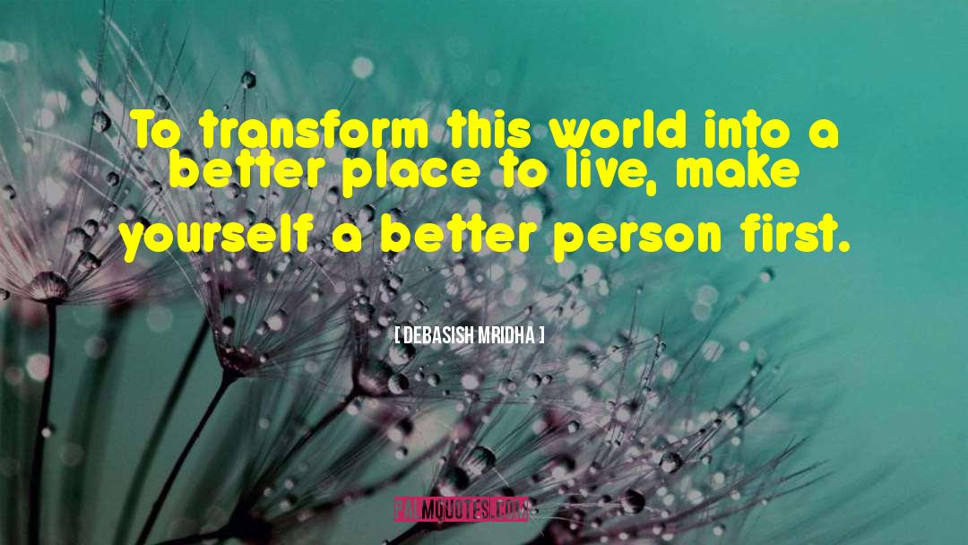 A Better Place To Live quotes by Debasish Mridha
