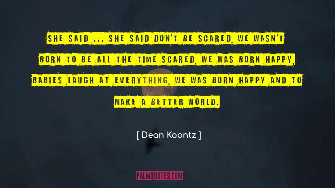 A Better World quotes by Dean Koontz