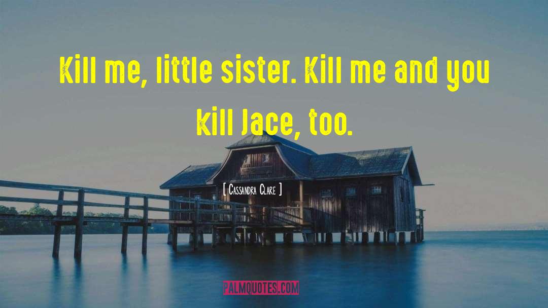 A Big Brother And Little Sister quotes by Cassandra Clare