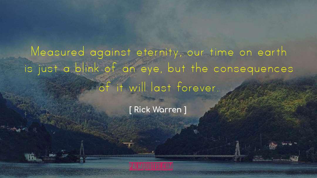 A Blink Of An Eye quotes by Rick Warren