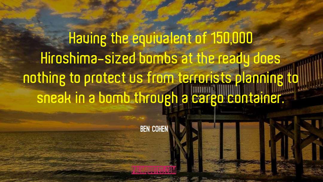 A Bomb quotes by Ben Cohen