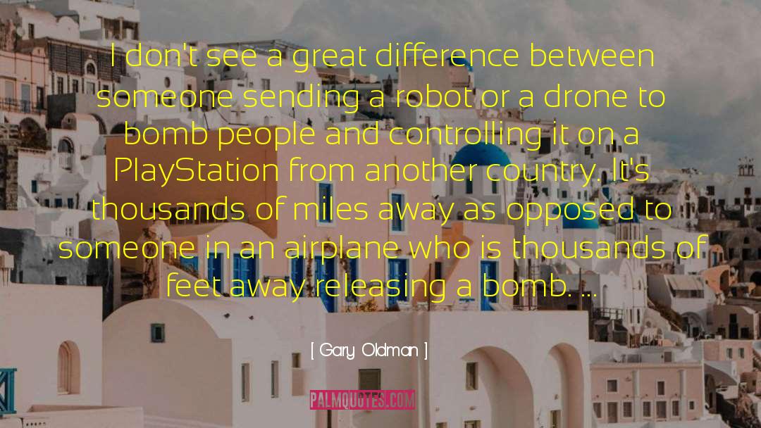 A Bomb quotes by Gary Oldman