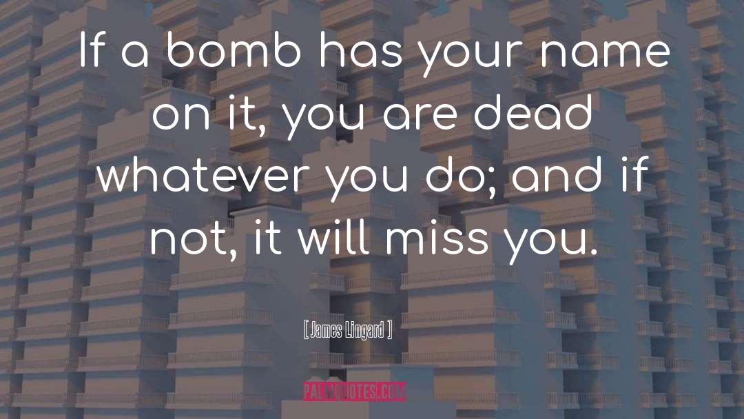 A Bomb quotes by James Lingard