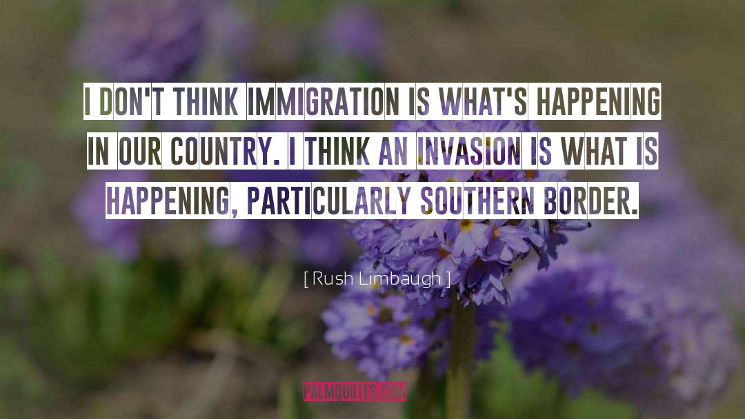 A Border quotes by Rush Limbaugh