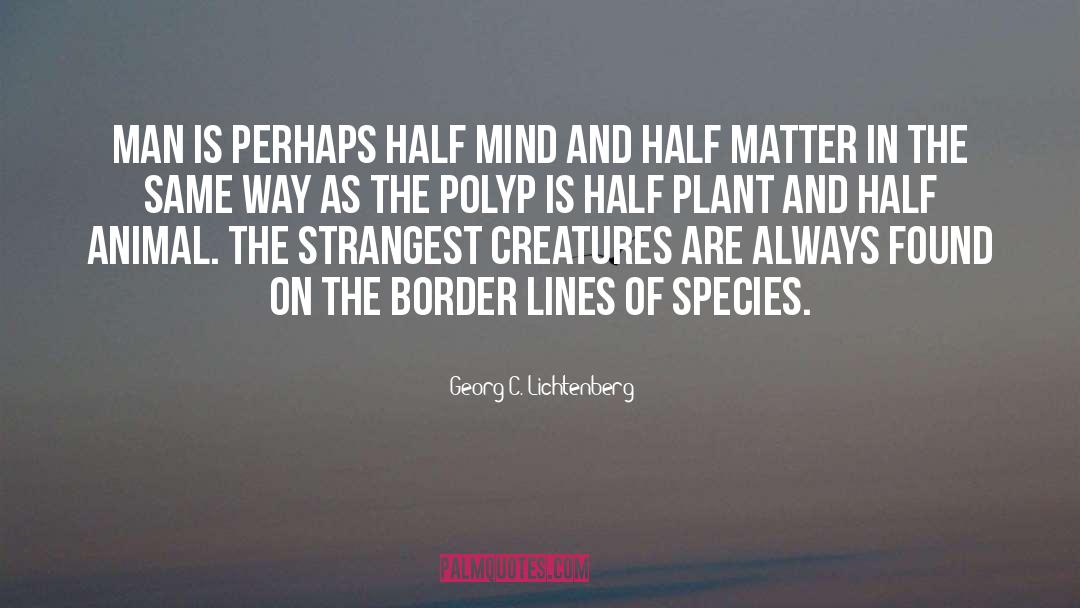 A Border quotes by Georg C. Lichtenberg