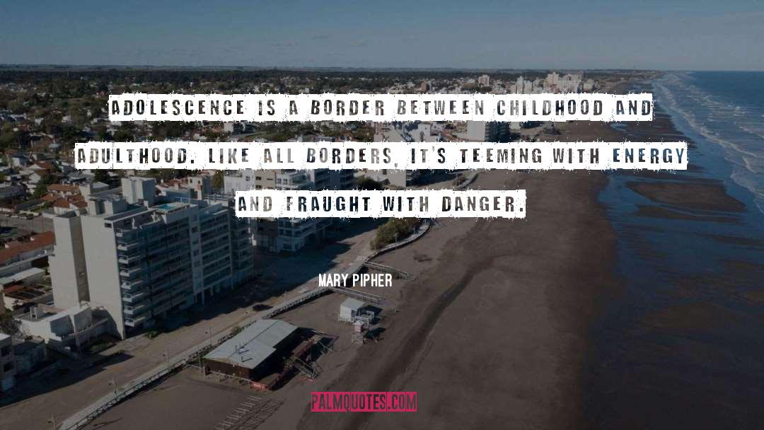 A Border quotes by Mary Pipher
