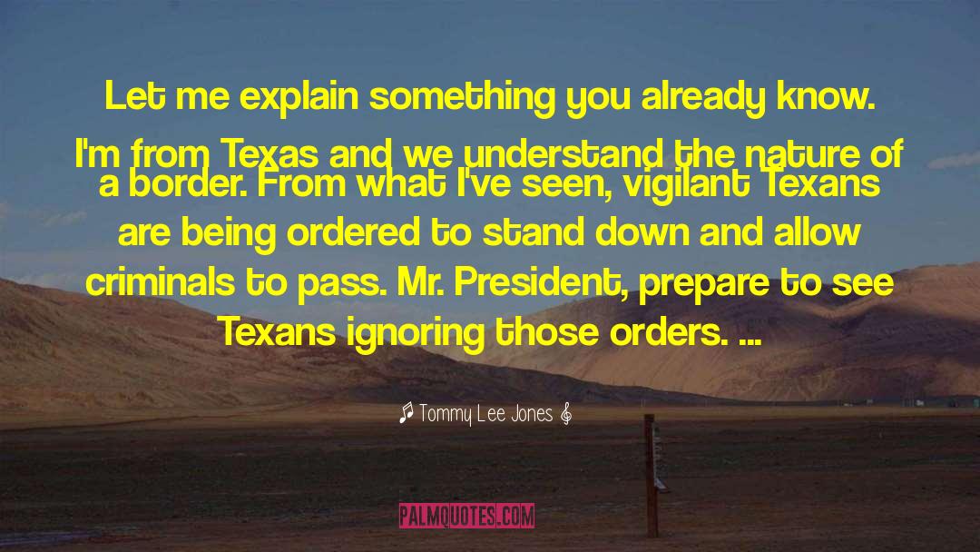 A Border quotes by Tommy Lee Jones