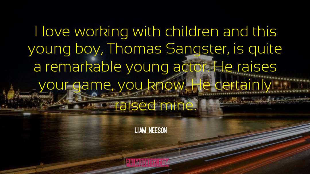 A Boy Playing You quotes by Liam Neeson