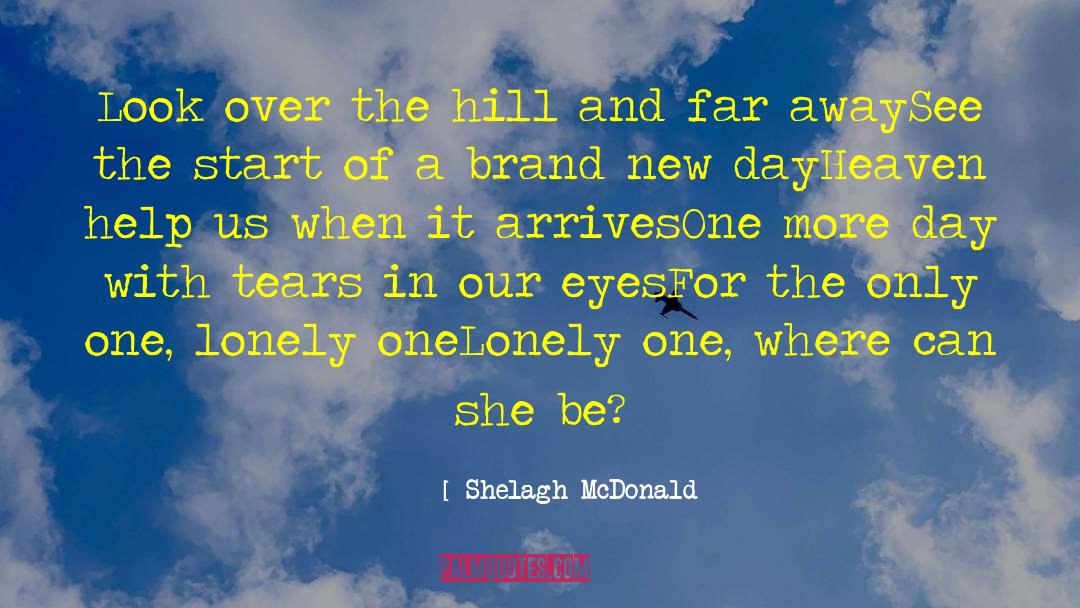 A Brand New Day quotes by Shelagh McDonald