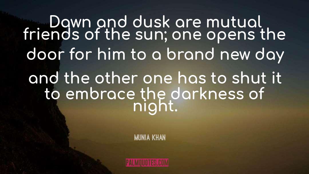 A Brand New Day quotes by Munia Khan