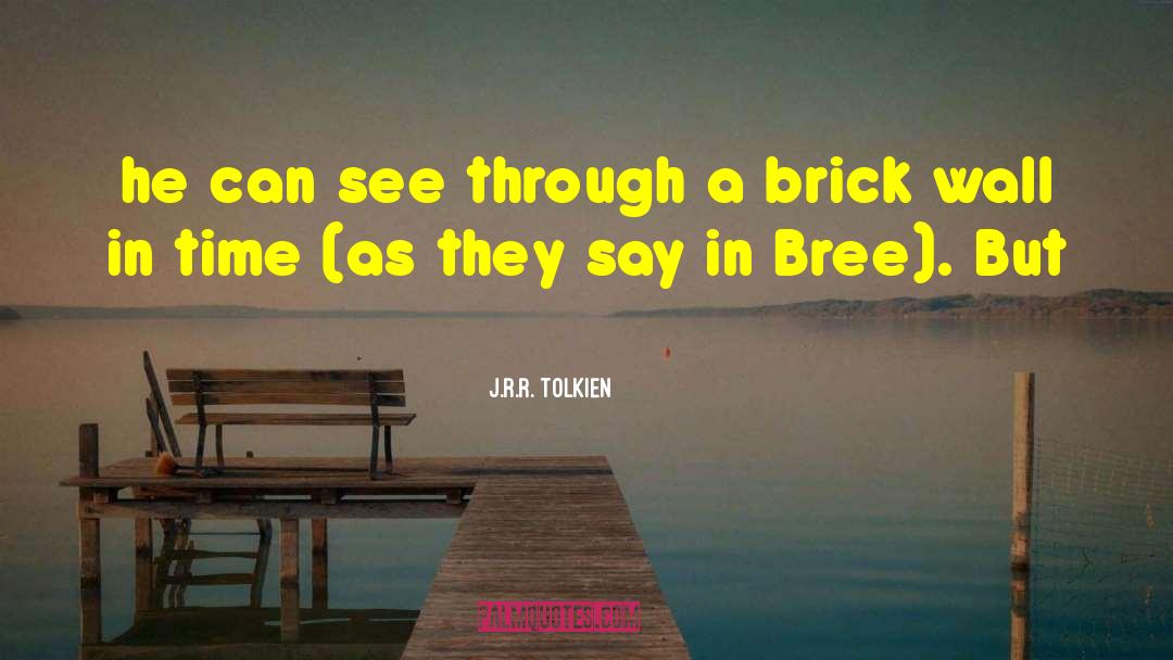 A Brick Wall quotes by J.R.R. Tolkien