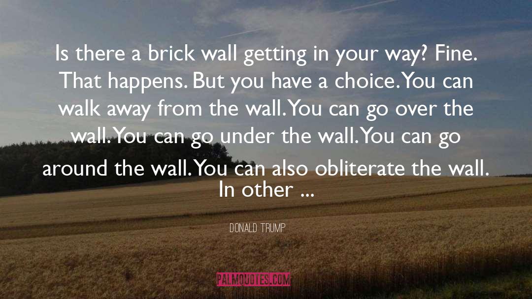 A Brick Wall quotes by Donald Trump