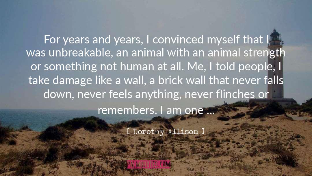 A Brick Wall quotes by Dorothy Allison