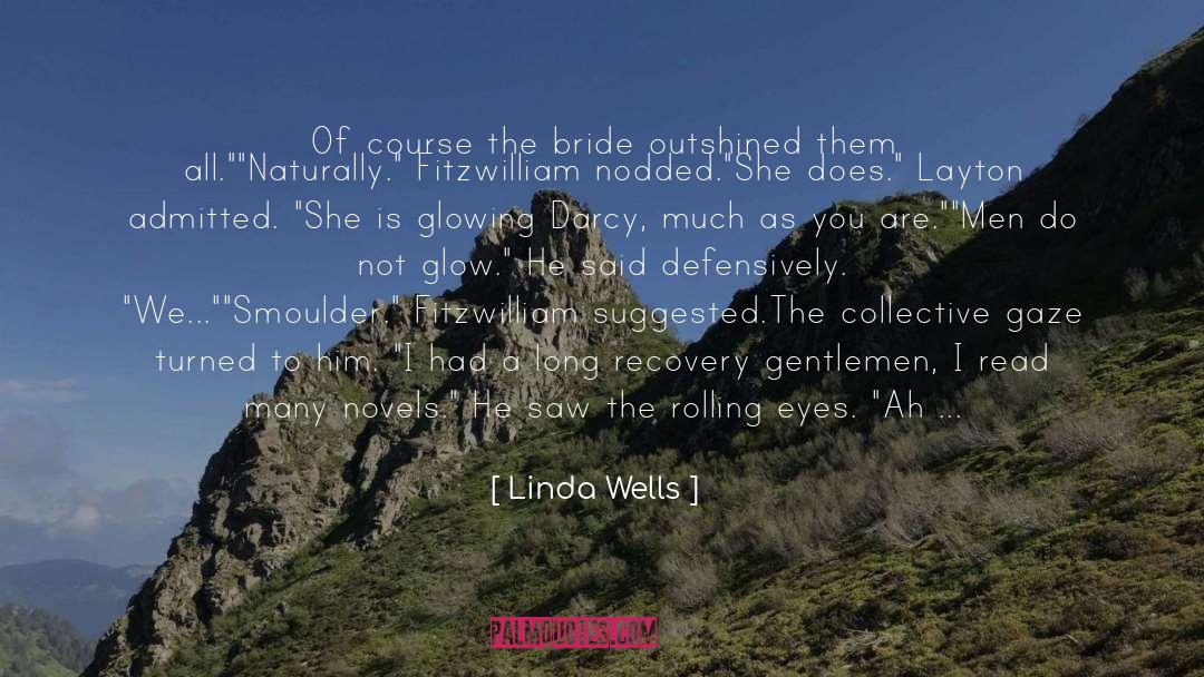 A Bride Most Begrudging quotes by Linda Wells