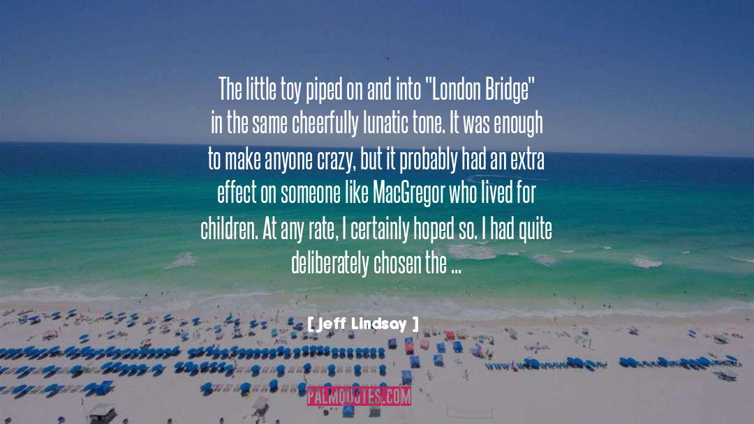 A Bridge Apart quotes by Jeff Lindsay