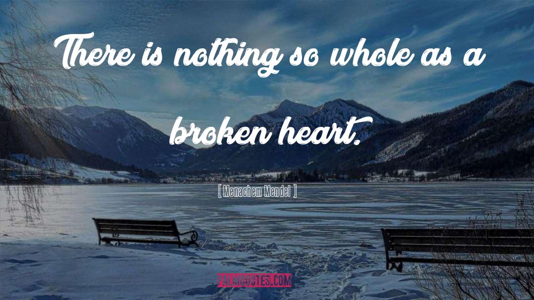 A Broken Heart quotes by Menachem Mendel