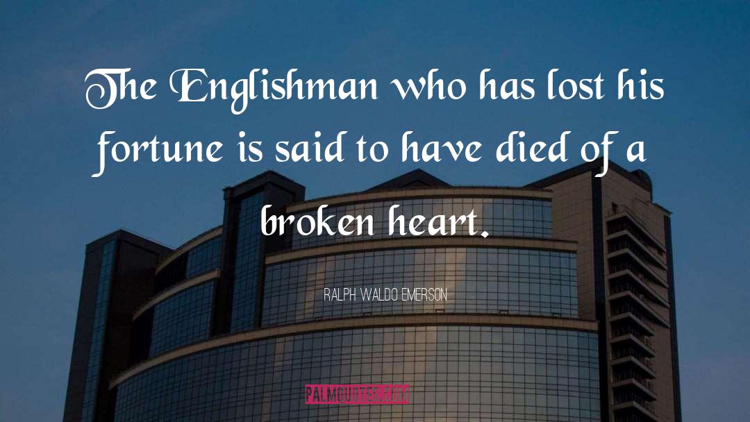 A Broken Heart quotes by Ralph Waldo Emerson