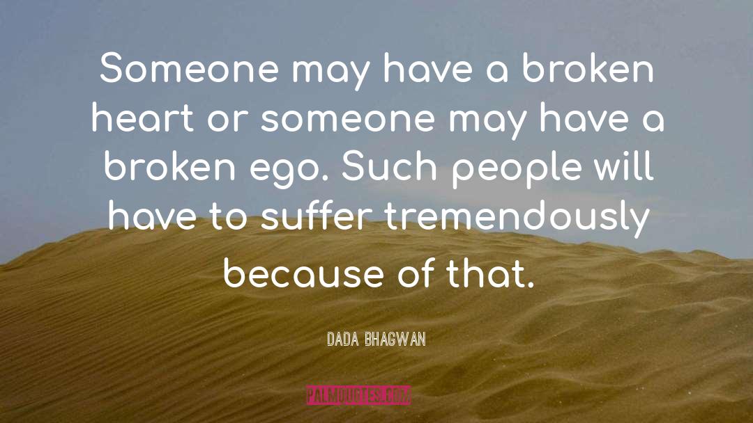 A Broken Heart quotes by Dada Bhagwan