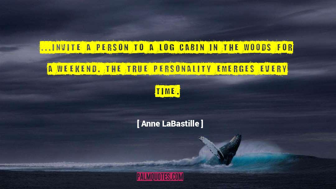 A Cabin In Woods quotes by Anne LaBastille