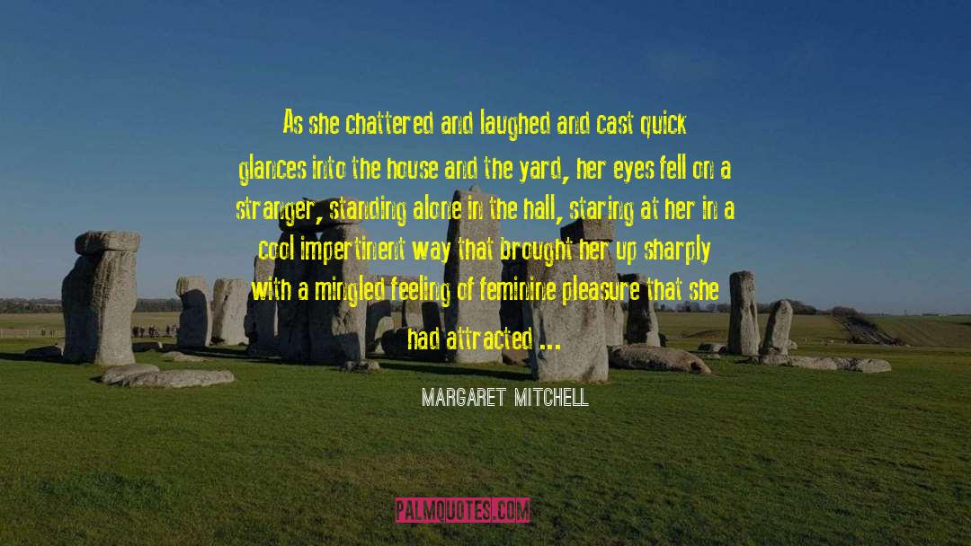 A Cast Of Stones quotes by Margaret Mitchell