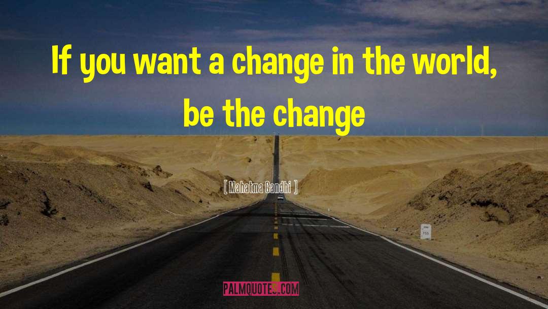 A Change In Thought quotes by Mahatma Gandhi