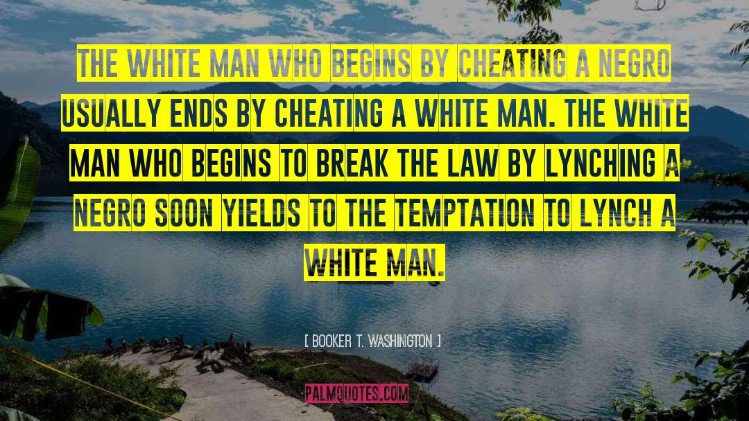 A Cheating Man Background quotes by Booker T. Washington