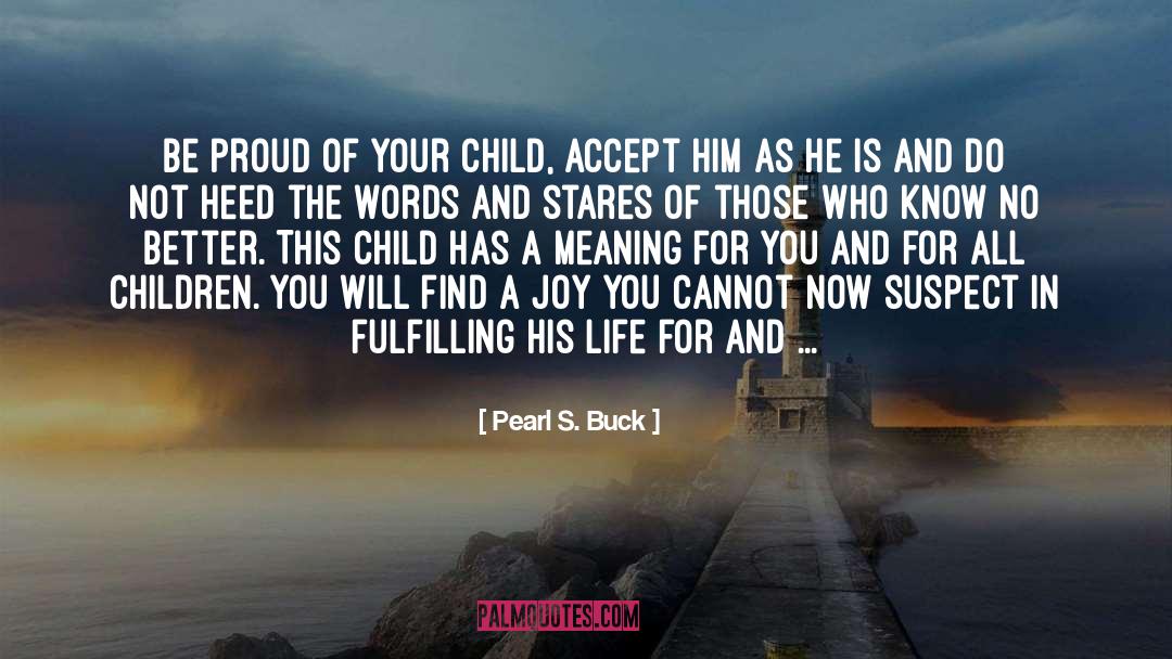 A Child S Heart quotes by Pearl S. Buck