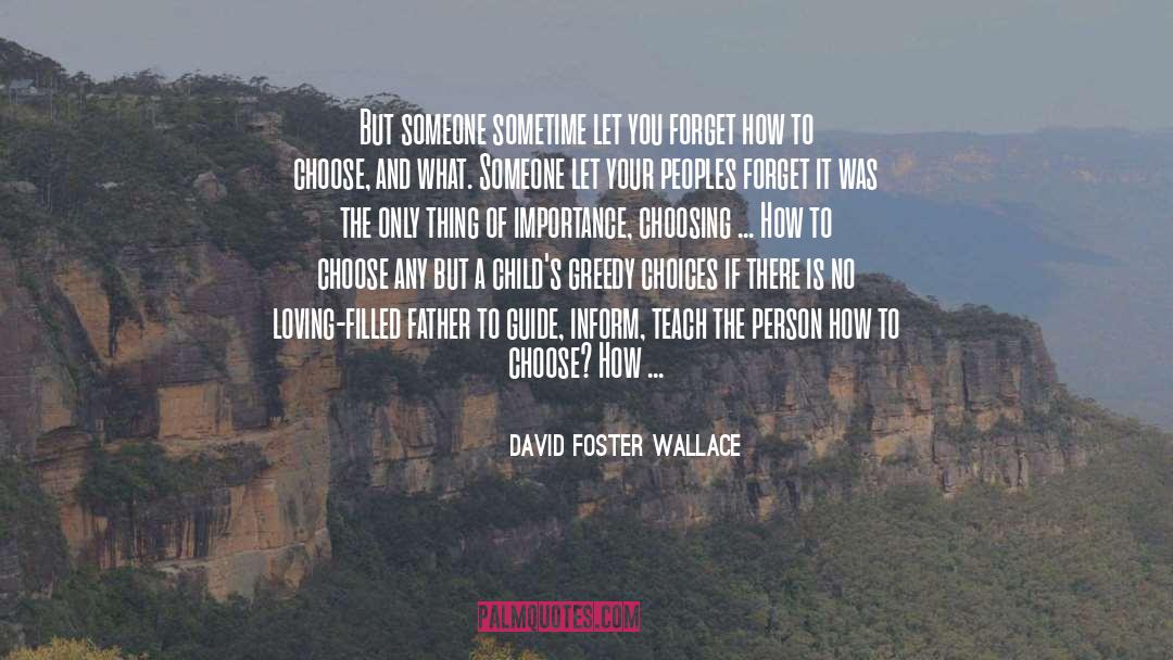 A Childs Love quotes by David Foster Wallace