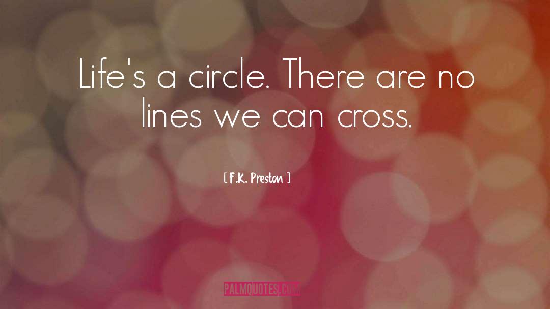 A Circle quotes by F.K. Preston