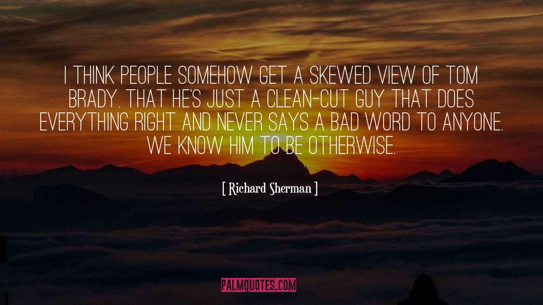 A Clean Conscience Never Relaxes quotes by Richard Sherman