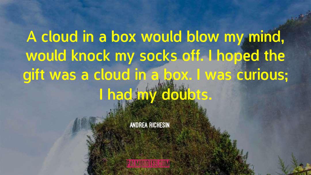 A Cloud In Trousers quotes by Andrea Richesin