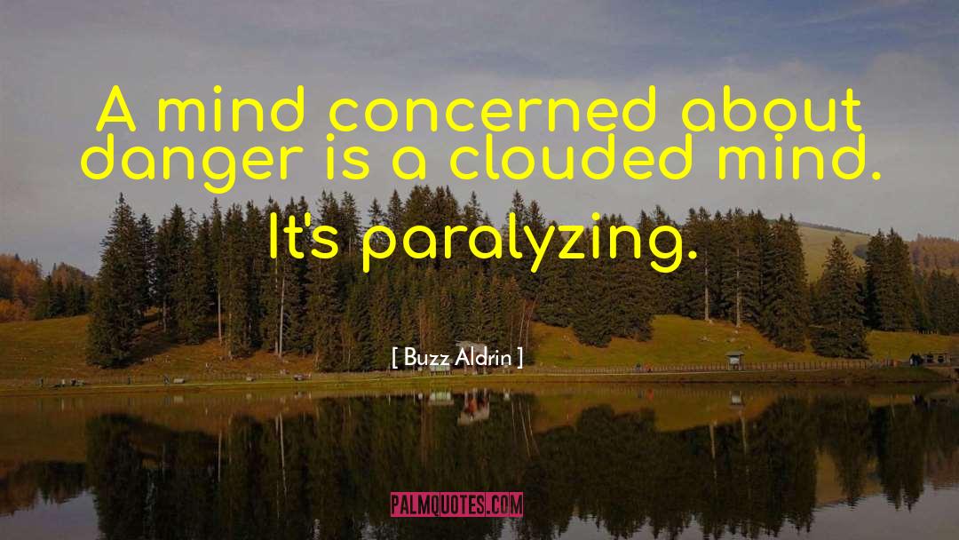 A Clouded Mind Sees Nothing quotes by Buzz Aldrin