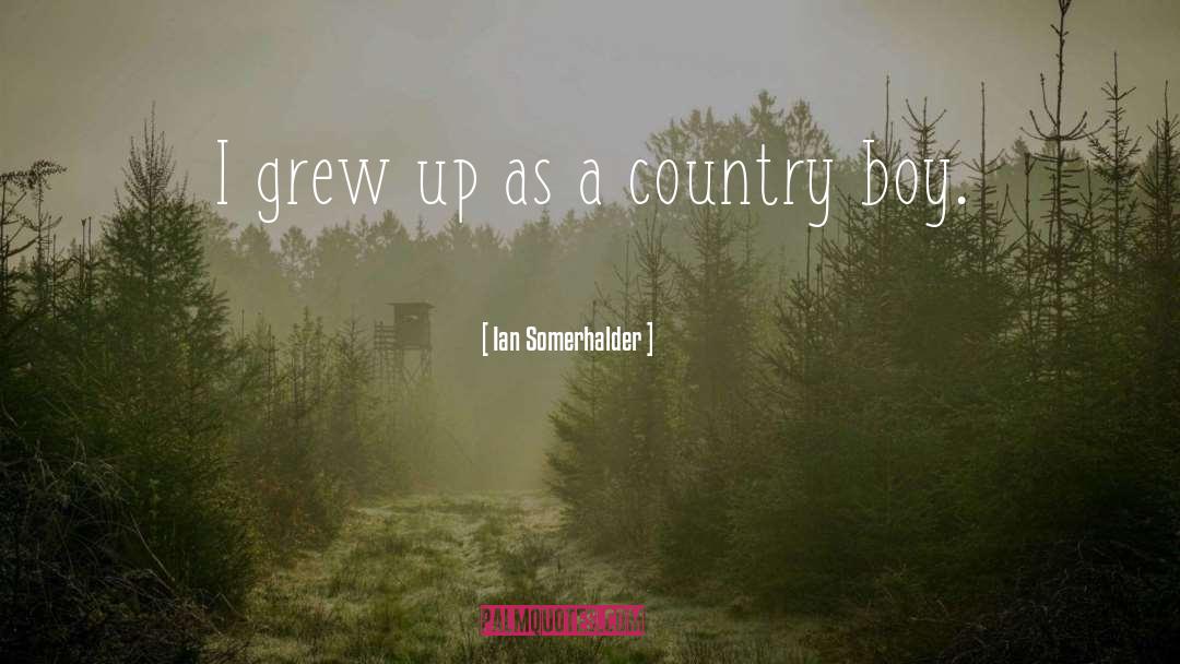 A Country quotes by Ian Somerhalder