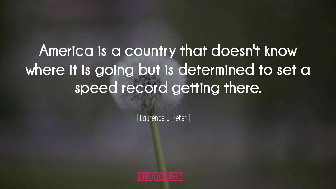 A Country quotes by Laurence J. Peter