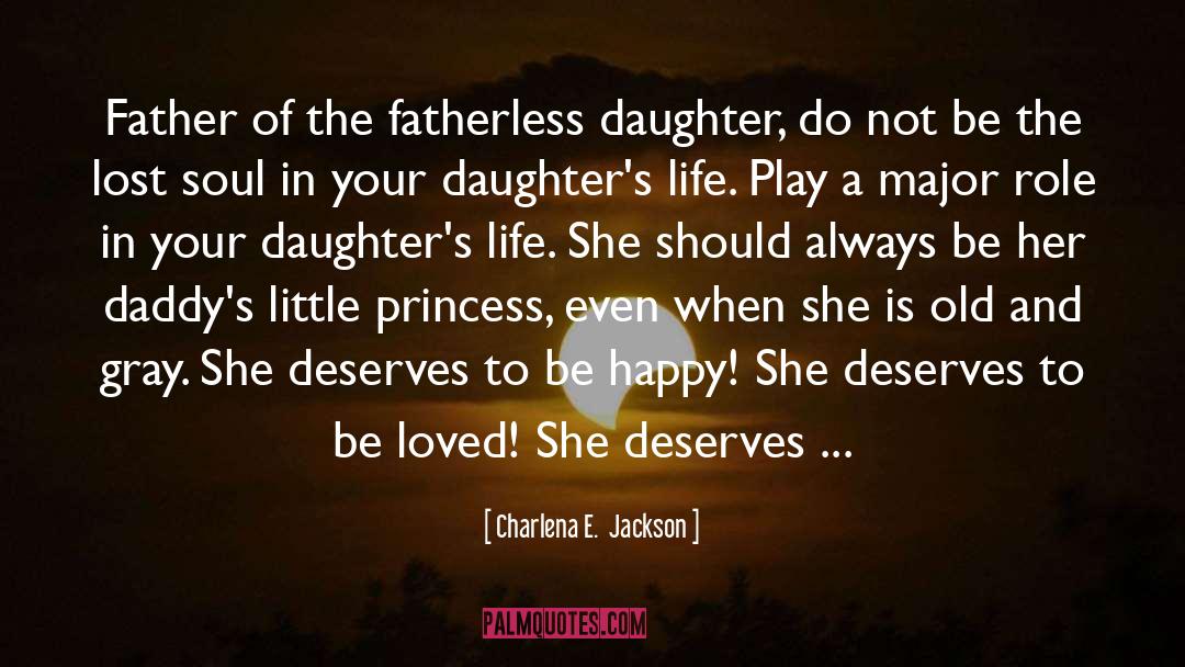 A Daughters Love For Her Father quotes by Charlena E.  Jackson