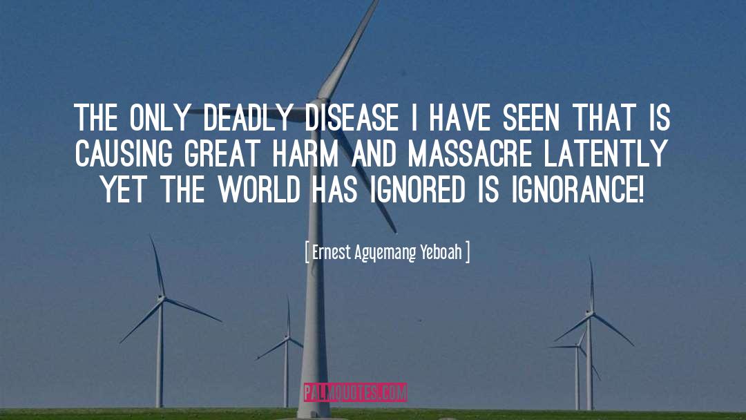 A Deadly Disease quotes by Ernest Agyemang Yeboah