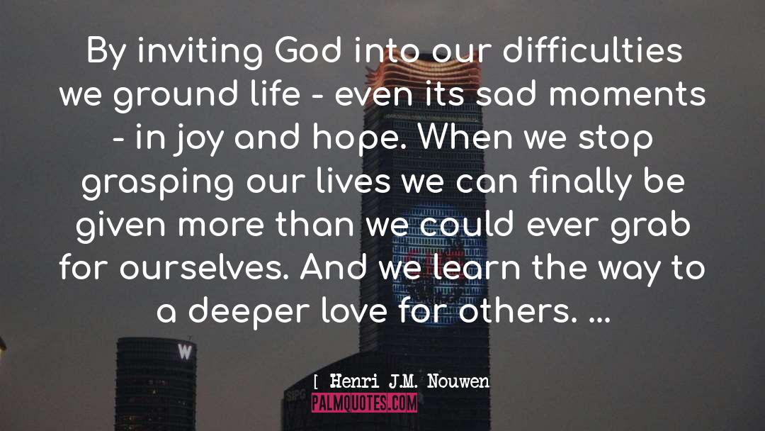 A Deeper Love quotes by Henri J.M. Nouwen
